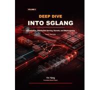 Deep Dive into SGLang, Volume II: Quantization, Distributed Serving, Kernels, and Measurement (Foundation Books)