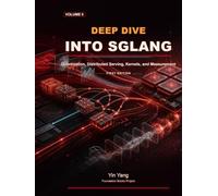 Deep Dive into SGLang, Volume II: Quantization, Distributed Serving, Kernels, and Measurement (Foundation Books)