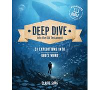 Deep Dive into the Old Testament: 51 Expeditions in God's Word (Hands-On Devotional for Ages 8+ with Daily Scripture Readings, Reflections, Puzzles, & Activities) (Fearless Bible Devotions for Kids)