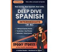 Deep Dive Spanish: Spooky Stories of the Pacific Northwest: A Guided Reader + Intermediate Workbook for Adults
