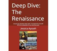 Deep Dive: The Renaissance: Lessons for Students Who Spell - formatted for Soma® RPM but adaptable to any teaching style (Deep Dive RPM Lessons for Students Who Spell)