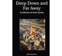 Deep Down and Far Away: Stories to tell around the Fire