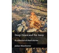 Deep Down and Far Away: Stories to tell around the Fire