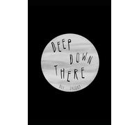 Deep Down There