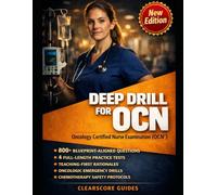 DEEP DRILL FOR THE OCN® ONCOLOGY NURSING CERTIFICATION: CHEMOTHERAPY SAFETY AND ADMINISTRATION PROTOCOLS, SYMPTOM MANAGEMENT DRILLS, SURVIVORSHIP CARE ... WITH 3 FULL-LENGTH EXAMS AND RATIONALES