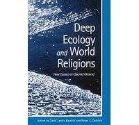 Deep Ecology and World Religions: New Essays on Sacred Ground (Suny Series, Radical Social & Political Theory) (SUNY series in Radical Social and Political Theory)