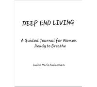 Deep End Living: A Guided Journal for Women Ready to Breathe