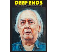 Deep Ends : The J.G. Ballard Anthology 2016