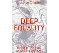 Deep Equality: Living in the Flow of Natural Rhythms