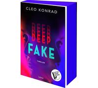 Deep Fake: Thriller. Deinen Lügen kannst du nicht entkommen - atemberaubender Psychothriller um künstliche Intelligenz und einen raffinierten Racheplan