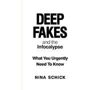 Deep Fakes and the Infocalypse : What You Urgently Need To Know
