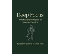 Deep Focus: A Professional Notebook for Strategic Planning: Forest Green Executive Journal for Goal Tracking and Focused Work. (Yahine PF Collection: Calm Moments & Creative Vibes)