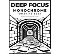 Deep Focus Monochrome Coloring Book: For Focus and Mental Clarity | Attention Training with One-Pen “Fill the X” Patterns and Structured ADHD-Friendly Pages (Monochrome Havens)