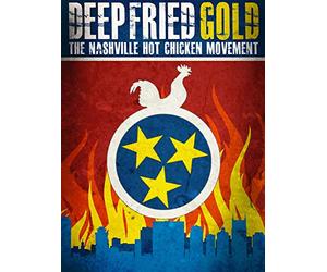 Deep Fried Gold: The Nashville Hot Chicken Movement