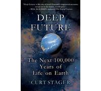 Deep Future: The Next 100,000 Years of Life on Earth