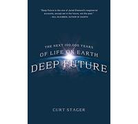 Deep Future: The Next 100,000 Years of Life on Earth
