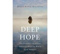 Deep Hope: Zen Guidance for Staying Steadfast When the World Seems Hopeless