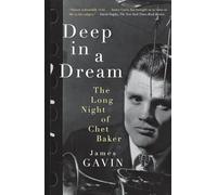 Deep in a Dream: The Long Night of Chet Baker