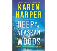 Deep in the Alaskan Woods: 1 (An Alaska Wild Novel)