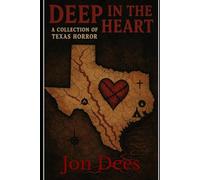 Deep In The Heart: A collection of Texas Horror
