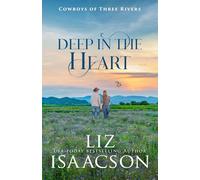 Deep in the Heart: Enemies to Lovers Romance & Small Town Saga (Cowboys of Three Rivers)