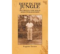 Deep in the Jungle: Between the Wild and Civilization