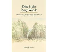 Deep in the Piney Woods : Southeastern Alabama from Statehood to the Civil War, 1800-1865