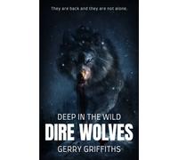 Deep in the Wild: Dire Wolves