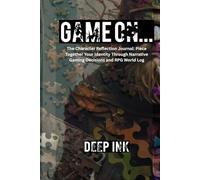 Deep Ink: Game On: A Gamer’s Emotional Tracker for Character Arcs and Personal Growth: The Fandom Sanctuary: A Guided Journal for Mapping Your Connection to Your Favorite Characters