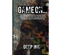 Deep Ink: Game On: A Gamer’s Emotional Tracker for Character Arcs and Personal Growth: The Fandom Sanctuary: A Guided Journal for Mapping Your Connection to Your Favorite Characters