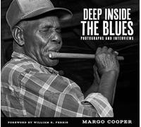 Deep Inside the Blues: Photographs and Interviews (American Made Music Series)