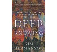 Deep Knowing: Entering the Realm of Non-Ordinary Intelligence
