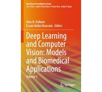 Deep Learning and Computer Vision: Models and Biomedical Applications: Volume 1 (Algorithms for Intelligent Systems)