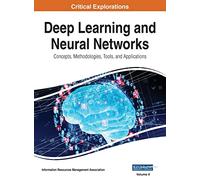 Deep Learning and Neural Networks: Concepts, Methodologies, Tools, and Applications, VOL 2