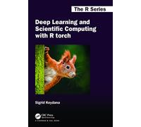 Deep Learning and Scientific Computing with R torch (Chapman & Hall/CRC The R Series)