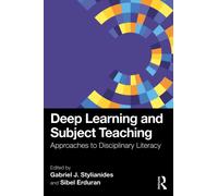 Deep Learning and Subject Teaching : Approaches to Disciplinary Literacy