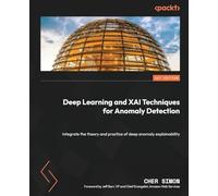 Deep Learning and XAI Techniques for Anomaly Detection: Integrate the theory and practice of deep anomaly explainability