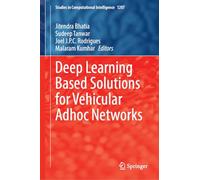 Deep Learning Based Solutions for Vehicular Adhoc Networks: 1207 (Studies in Computational Intelligence, 1207)