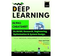Deep Learning: DL1943 Cheatsheet: DL/AI/ML Research, Engineering, Optimization & System Design: 1 (DL1943 Cheatsheet: Deep Learning / GenAI / LLM Engineer)