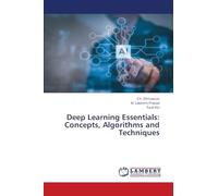 Deep Learning Essentials: Concepts, Algorithms and Techniques