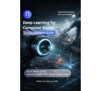 Deep Learning for Computer Vision: A Practitioner’s Guide (Deep Learning for Developers)
