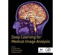 Deep Learning for Medical Image Analysis (The MICCAI Society book Series)