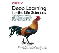 Deep Learning for the Life Sciences : Applying Deep Learning to Genomics, Microscopy, Drug Discovery, and More