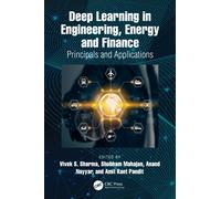 Deep Learning in Engineering, Energy and Finance : Principals and Applications