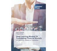 Deep Learning Models for Forecasting Financial Markets: and Blockchain Validation of Transactions