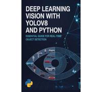 Deep Learning Vision with YOLOv8 and Python: Essential Guide for Real-Time Object Detection