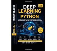 Deep Learning with Python: Hands-On Guide with 10 Real-World Projects | Neural Networks, CNN, RNN, LSTM, TensorFlow & PyTorch (2026 Edition) (The Complete Data Science & AI Engineering Series)