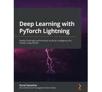 Deep Learning with PyTorch Lightning : Swiftly build high-performance Artificial Intelligence (AI) models using Python