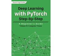 Deep Learning with PyTorch Step-by-Step: A Beginner's Guide: Volume II: Computer Vision