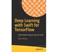Deep Learning with Swift for TensorFlow : Differentiable Programming with Swift
